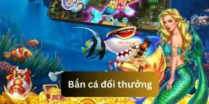 bắn cá đổi thưởng