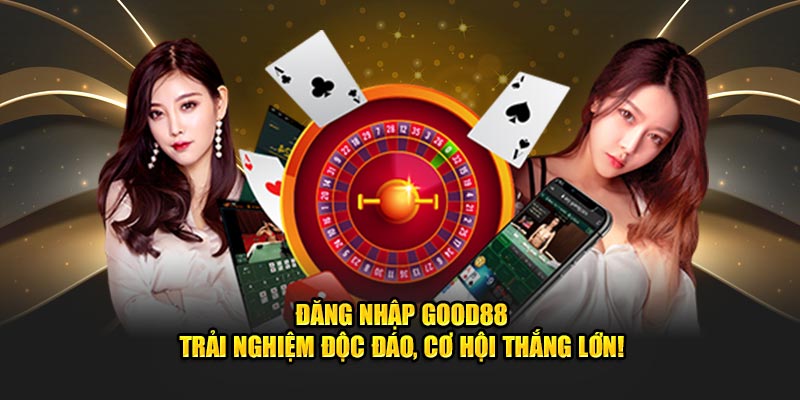 Những điều cần chú ý khi tiến hành đăng nhập GOOD88