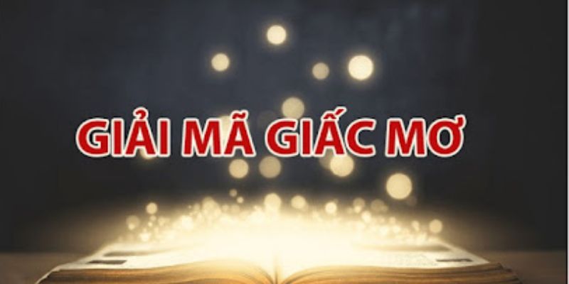Giải mã giấc mơ lô đề cùng nhiều chiến thuật khác
